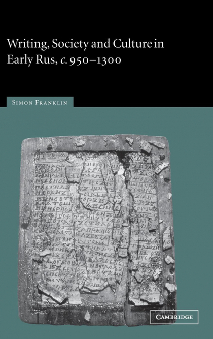 WRITING, SOCIETY AND CULTURE IN EARLY RUS, C.950-1300