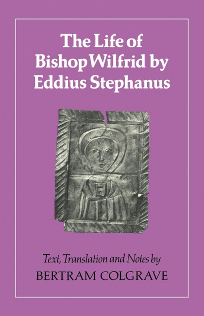 THE LIFE OF BISHOP WILFRID BY EDDIUS STEPHANUS