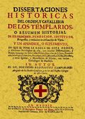 DISERTACIONES HISTÓRICAS DEL ORDEN Y CAVALLERÍA DE LOS TEMPLARIOS