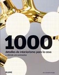 1000 DETALLES DE INTERIORISMO PARA LA CASA. 1000 DETALLES DE INTERIORISMO PARA LA CASA
