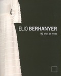 ELIO BERHANYER, 50 AÑOS DE MODA