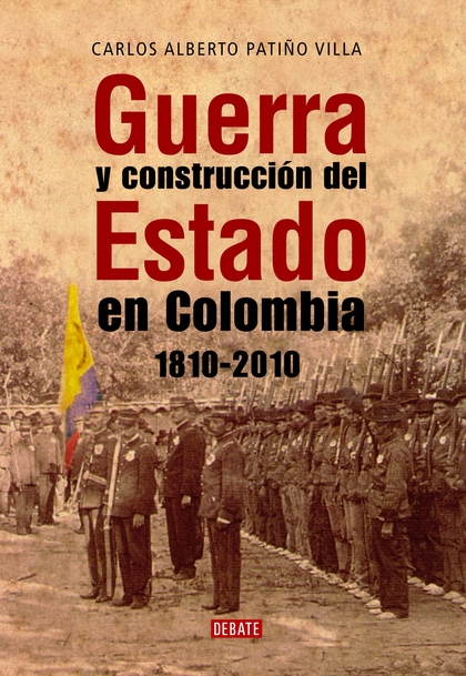 Guerra y construcción del Estado en Colombia 1810-2010