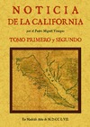 NOTICIA DE LA CALIFORNIA, Y DE SU CONQUISTA TEMPORAL, Y ESPIRITUAL HASTA EL TIEM