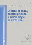 DOGMÁTICA PENAL, POLÍTICA CRIMINAL Y CRIMINOLOGÍA EN EVOLUCIÓN.