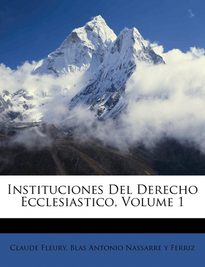 INSTITUCIONES DEL DERECHO ECCLESIASTICO, VOLUME 1