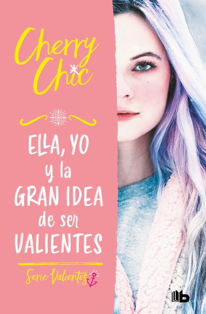 ELLA, YO Y LA GRAN IDEA DE SER VALIENTES (VALIENTES 1).