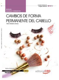 MANUAL CAMBIOS DE FORMA PERMANENTE DEL CABELLO (MF0350_2). CERTIFICADOS DE PROFE