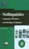 NETLINGÜÍSTICS. LANGUAGE, DISCOURSE AND IDEOLOGY IN INTERNET
