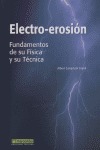 ELECTRO-EROSION FUNDAMENTOS DE SU FISICA Y SU TECNICA.