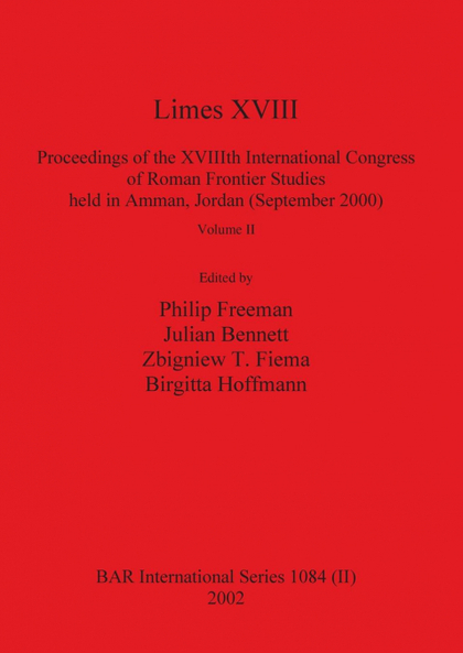 LIMES XVIII - PROCEEDINGS OF THE XVIIITH INTERNATIONAL CONGRESS OF ROMAN FRONTIE