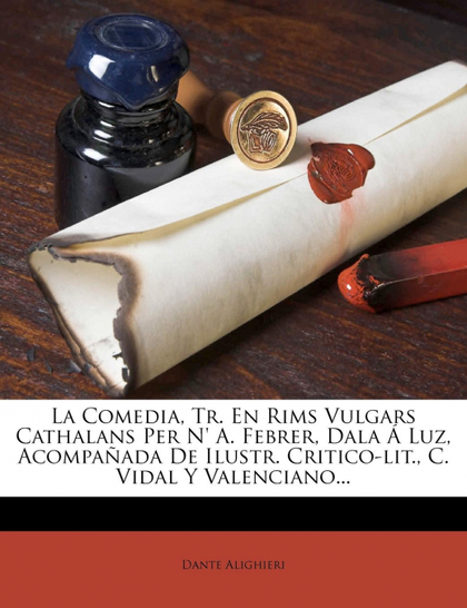 LA COMEDIA, TR. EN RIMS VULGARS CATHALANS PER N' A. FEBRER, DALA Á LUZ, ACOMPAÑA