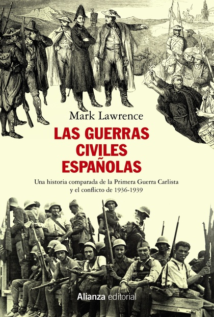 LAS GUERRAS CIVILES ESPAÑOLAS. UNA HISTORIA COMPARADA DE LA PRIMERA GUERRA CARLISTA Y EL CONFLI
