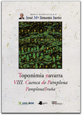 TOPONIMIA NAVARRA. VIII. CUENCA DE PAMPLONA. PAMPLONA/IRUÑA.