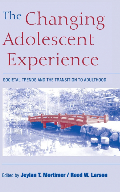 THE CHANGING ADOLESCENT EXPERIENCE