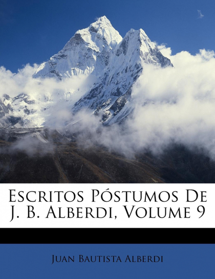ESCRITOS PÓSTUMOS DE J. B. ALBERDI, VOLUME 9