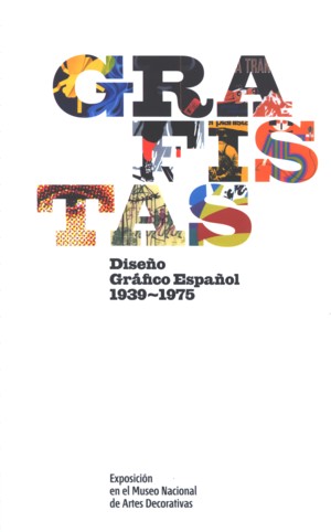 GRAFISTAS. DISEÑO GRÁFICO ESPAÑOL 1939-1975.