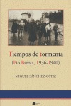 TIEMPOS DE TORMENTA: (PÍO BAROJA, 1936-1940)