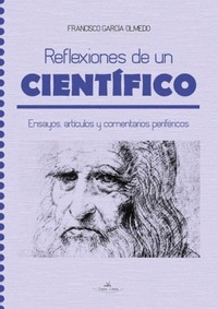 REFLEXIONES DE UN CIENTÍFICO. ENSAYOS, ARTÍCULOS Y COMENTARIOS PERIFÉRICOS
