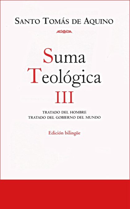 SUMA TEOLÓGICA. III (1 Q.75-119): TRATADO DEL HOMBRE ; TRATADO  DEL GOBIERNO DEL
