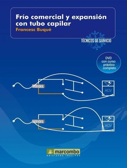 FRIO COMERCIAL Y EXPANSION CON TUBO CAPILAR. TÉCNICOS DE SERVICIO VOL.6