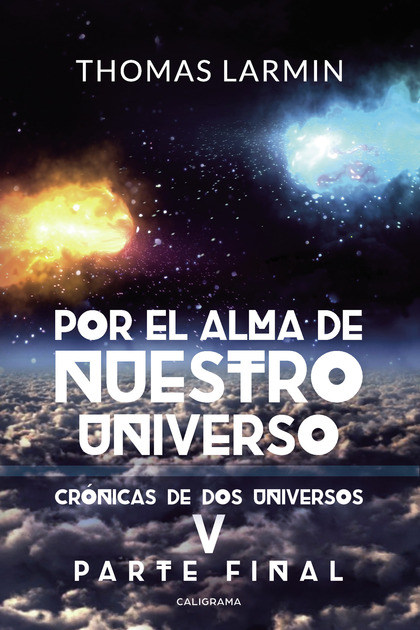 POR EL ALMA DE NUESTRO UNIVERSO (CRÓNICAS DE DOS UNIVERSOS 4).