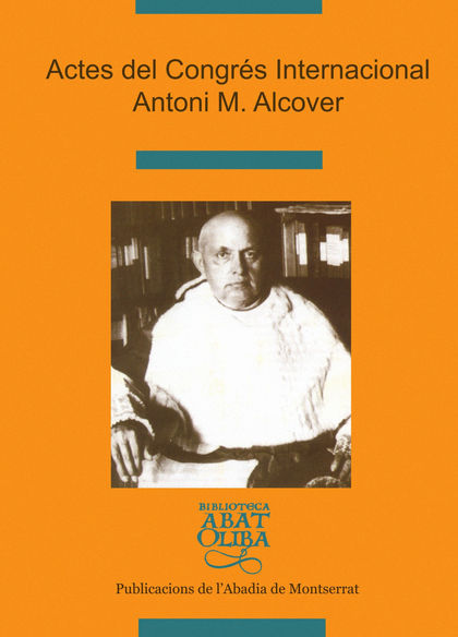 ACTES DEL CONGRES INTERNACIONAL ANTONI M. ALCOVER : CELEBRADO EL 17-21 DE DICIEMBRE EN PALMA DE