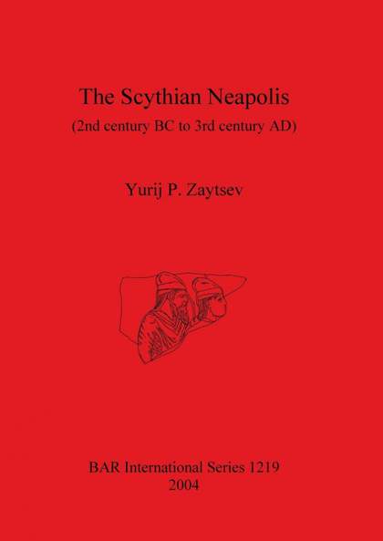 THE SCYTHIAN NEAPOLIS (2ND CENTURY BC TO 3RD CENTURY AD)