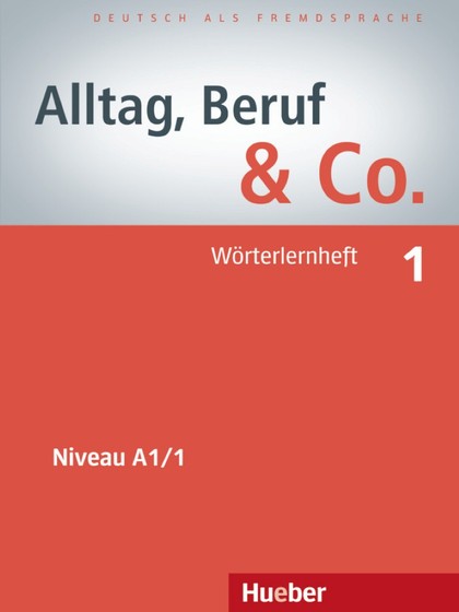 ALLTAG, BERUF & CO 1 WÖRTERLERNHEFT