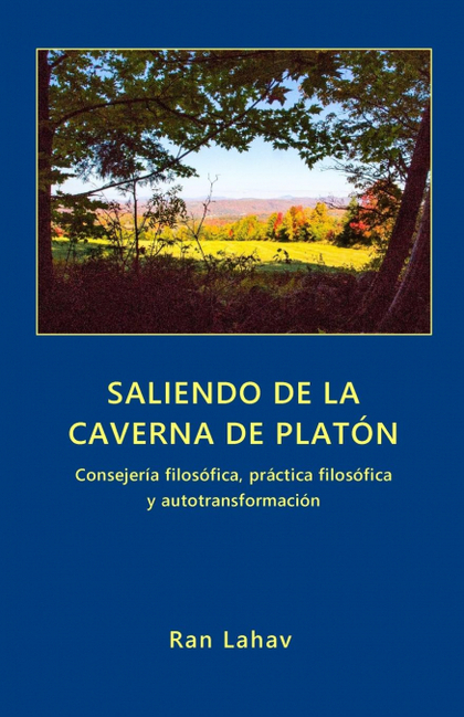 SALIENDO DE LA CAVERNA DE PLATÓN. CONSEJERÍA FILOSÓFICA, PRÁCTICA FILOSÓFICA Y AUTOTRANSFORMACI