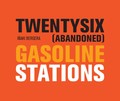 TWENTYSIX (ABANDONED) GASOLINE STATIONS