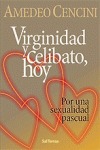 VIRGINIDAD Y CELIBATO, HOY : POR UNA SEXUALIDAD PASCUAL