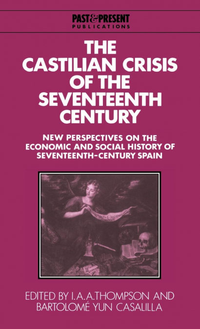 THE CASTILIAN CRISIS OF THE SEVENTEENTH CENTURY