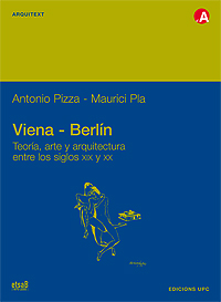 VIENA-BERLIN. TEORÍA, ARTE Y ARQUITECTURA ENTRE LOS SIGLOS XIX Y XX
