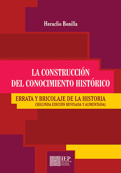 LA CONSTRUCCIÓN DEL CONOCIMIENTO HISTÓRICO: ERRATA Y BRICOLAJE DE LA HISTORIA