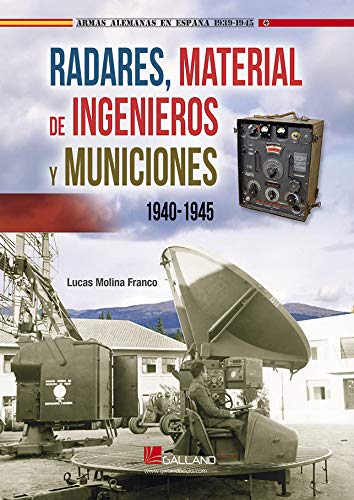 RADARES, MATERIAL DE INGENIEROS Y MUNICIONES. 1940-1945