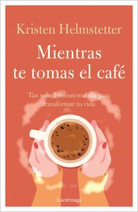 MIENTRAS TE TOMAS EL CAFE