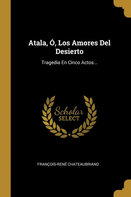 ATALA, Ó, LOS AMORES DEL DESIERTO