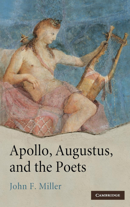 APOLLO, AUGUSTUS, AND THE POETS