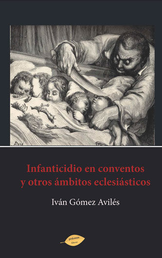 INFANTICIDIO EN CONVENTOS Y OTROS ÁMBITOS ECLESIÁSTICOS