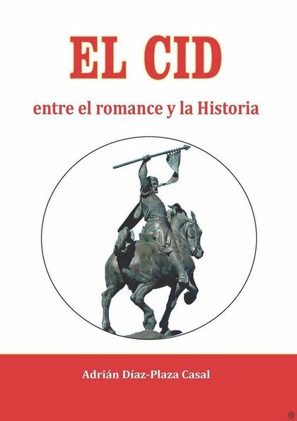 EL CID ENTRE EL ROMANCE Y LA HISTORIA