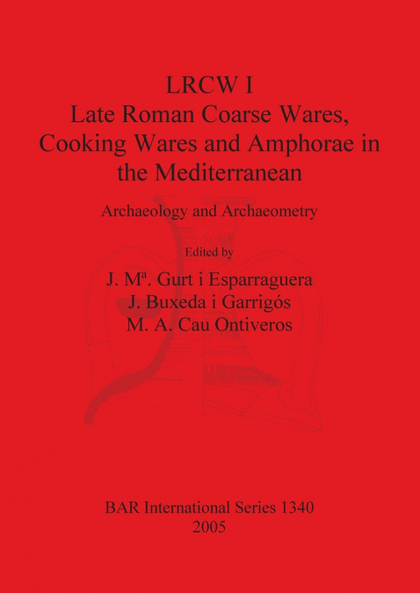 LRCW I. LATE ROMAN COARSE WARES, COOKING WARES AND AMPHORAE IN THE MEDITERRANEAN