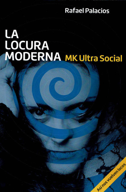 LA LOCURA MODERNA - MKULTRA SOCIAL
