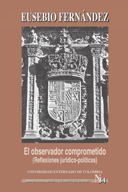 EL OBSERVADOR COMPROMETIDO (REFLEXIONES JUR¡DICO-POL¡TICAS)