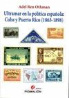 ULTRAMAR EN LA POLÍTICA ESPAÑOLA: CUBA Y PUERTO RICO (1863-1898)
