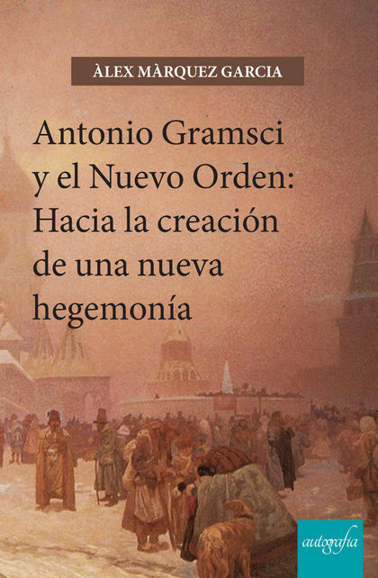 ANTONIO GRAMSCI Y EL NUEVO ORDEN