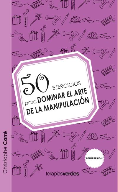 50 EJERCICIOS PARA DOMINAR EL ARTE DE LA MANIPULACIÓN.