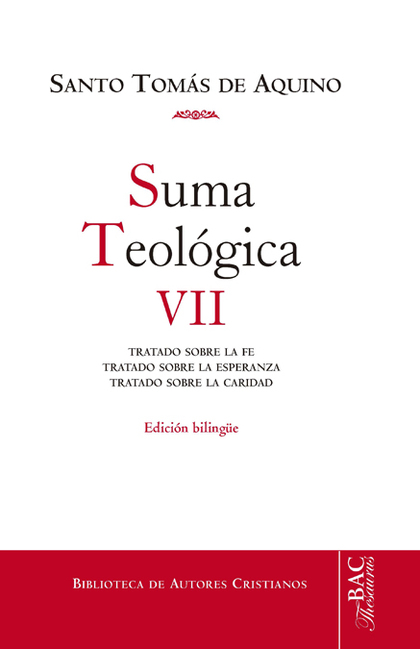 SUMA TEOLÓGICA. VII (2-2 Q.1-46): TRATADO SOBRE LA FE ; TRATADO SOBRE LA ESPERAN