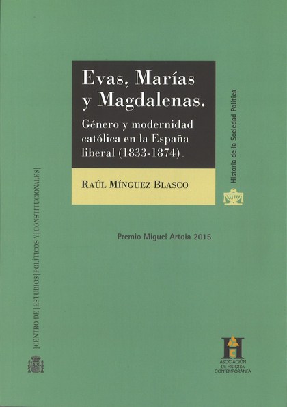 EVAS, MARÍAS Y MAGDALENAS : GÉNERO Y MODERNIDAD CATÓLICA EN LA ESPAÑA LIBERAL, 1833-1874