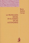 LA PROTECCIÓN SOCIAL EN EL ESTADO DE LAS AUTONOMÍAS: UN EXAMEN DE LOS ARTÍCULOS 149.1.17ª Y 148