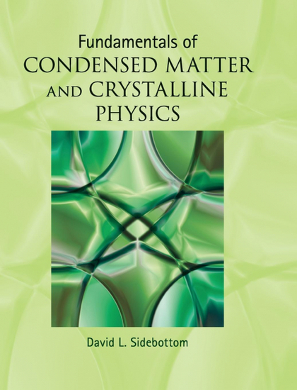FUNDAMENTALS OF CONDENSED MATTER AND CRYSTALLINE PHYSICS